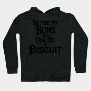 Butter My Buns and Call Me a Biscuit Black Punny Statement Graphic Hoodie